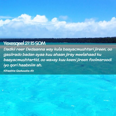 Picture 02 - Yexesqeel 27:15 SOM - Dadkii reer Dedaanna way kula baayacmushtari - Bible Verse Picture