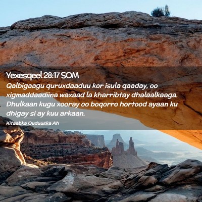 Picture 02 - Yexesqeel 28:17 SOM - Qalbigaagu quruxdaaduu kor isula qaaday, oo - Bible Verse Picture