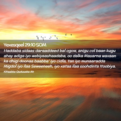 Picture 02 - Yexesqeel 29:10 SOM - Haddaba sidaas daraaddeed bal ogow, anigu col - Bible Verse Picture