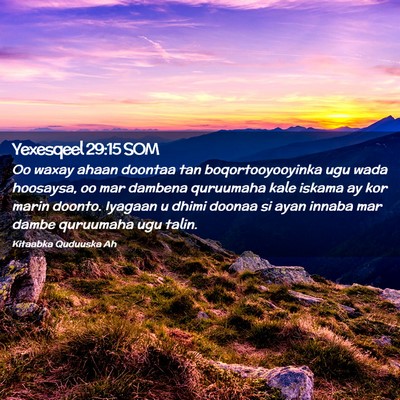 Picture 02 - Yexesqeel 29:15 SOM - Oo waxay ahaan doontaa tan boqortooyooyinka ugu - Bible Verse Picture