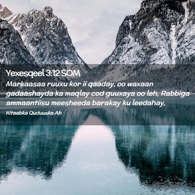 Picture 02 - Yexesqeel 3:12 SOM - Markaasaa ruuxu kor ii qaaday, oo waxaan - Bible Verse Picture