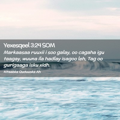 Picture 02 - Yexesqeel 3:24 SOM - Markaasaa ruuxii i soo galay, oo cagaha igu - Bible Verse Picture
