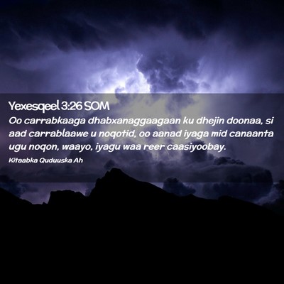 Picture 02 - Yexesqeel 3:26 SOM - Oo carrabkaaga dhabxanaggaagaan ku dhejin doonaa, - Bible Verse Picture