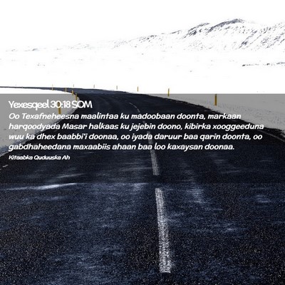 Picture 02 - Yexesqeel 30:18 SOM - Oo Texafneheesna maalintaa ku madoobaan doonta, - Bible Verse Picture