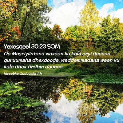Picture 02 - Yexesqeel 30:23 SOM - Oo Masriyiintana waxaan ku kala eryi doonaa - Bible Verse Picture