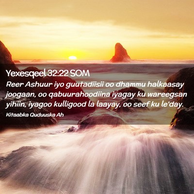 Picture 02 - Yexesqeel 32:22 SOM - Reer Ashuur iyo guutadiisii oo dhammu halkaasay - Bible Verse Picture
