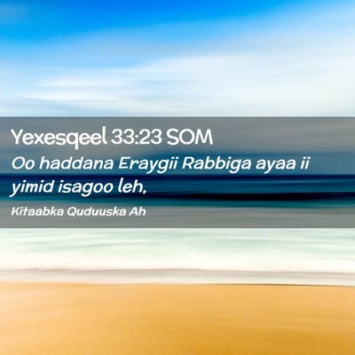 Picture 02 - Yexesqeel 33:23 SOM - Oo haddana Eraygii Rabbiga ayaa ii yimid isagoo - Bible Verse Picture