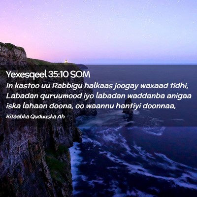 Picture 02 - Yexesqeel 35:10 SOM - In kastoo uu Rabbigu halkaas joogay waxaad tidhi, - Bible Verse Picture