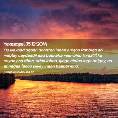 Picture 02 - Yexesqeel 35:12 SOM - Oo waxaad ogaan doontaa inaan anigoo Rabbiga ah - Bible Verse Picture