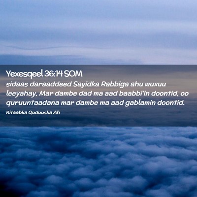 Picture 02 - Yexesqeel 36:14 SOM - sidaas daraaddeed Sayidka Rabbiga ahu wuxuu - Bible Verse Picture