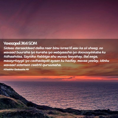 Picture 02 - Yexesqeel 36:6 SOM - Sidaas daraaddeed dalka reer binu Israa'iil wax - Bible Verse Picture