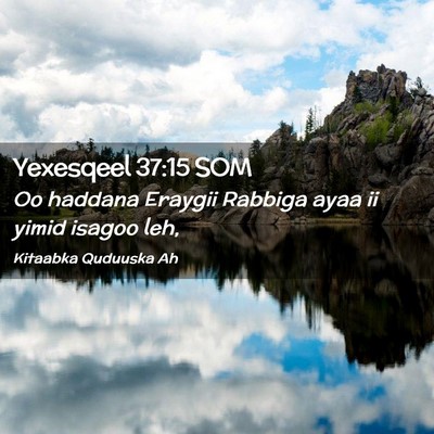 Picture 02 - Yexesqeel 37:15 SOM - Oo haddana Eraygii Rabbiga ayaa ii yimid isagoo - Bible Verse Picture