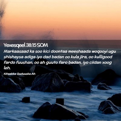 Picture 02 - Yexesqeel 38:15 SOM - Markaasaad ka soo kici doontaa meeshaada woqooyi - Bible Verse Picture
