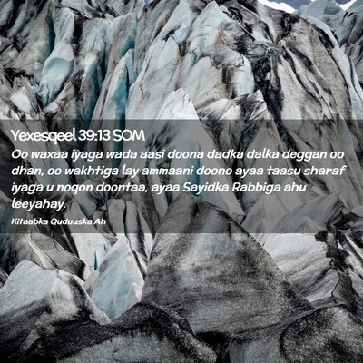 Picture 02 - Yexesqeel 39:13 SOM - Oo waxaa iyaga wada aasi doona dadka dalka deggan - Bible Verse Picture