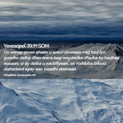 Picture 02 - Yexesqeel 39:14 SOM - Oo waxay gooni ahaan u sooci doonaan rag had iyo - Bible Verse Picture
