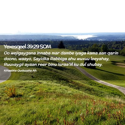 Picture 02 - Yexesqeel 39:29 SOM - Oo wejigaygana innaba mar dambe iyaga kama aan - Bible Verse Picture