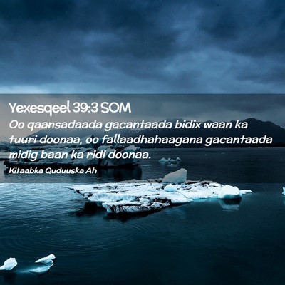 Picture 02 - Yexesqeel 39:3 SOM - Oo qaansadaada gacantaada bidix waan ka tuuri - Bible Verse Picture