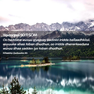 Picture 02 - Yexesqeel 40:11 SOM - Oo haddana wuxuu qiyaasay kadinkii iridda - Bible Verse Picture