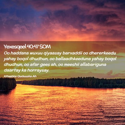 Picture 02 - Yexesqeel 40:47 SOM - Oo haddana wuxuu qiyaasay barxaddii oo - Bible Verse Picture