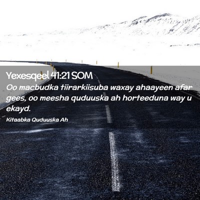 Picture 02 - Yexesqeel 41:21 SOM - Oo macbudka tiirarkiisuba waxay ahaayeen afar - Bible Verse Picture