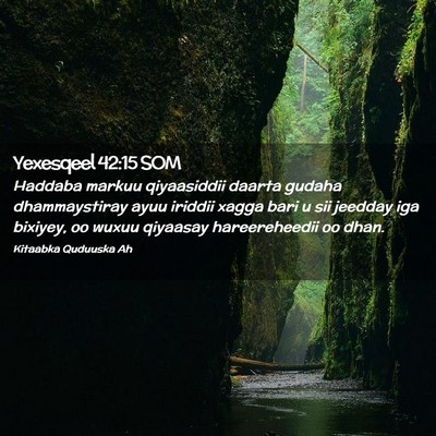 Picture 02 - Yexesqeel 42:15 SOM - Haddaba markuu qiyaasiddii daarta gudaha - Bible Verse Picture