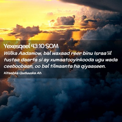 Picture 02 - Yexesqeel 43:10 SOM - Wiilka Aadamow, bal waxaad reer binu Israa'iil - Bible Verse Picture