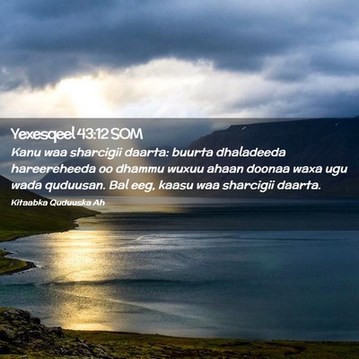 Picture 02 - Yexesqeel 43:12 SOM - Kanu waa sharcigii daarta: buurta dhaladeeda - Bible Verse Picture