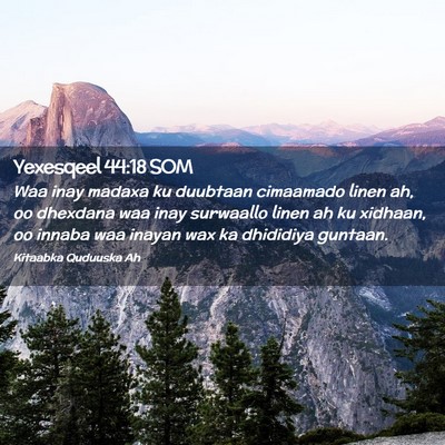 Picture 02 - Yexesqeel 44:18 SOM - Waa inay madaxa ku duubtaan cimaamado linen ah, - Bible Verse Picture