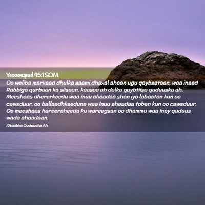 Picture 02 - Yexesqeel 45:1 SOM - Oo weliba markaad dhulka saami dhaxal ahaan ugu - Bible Verse Picture