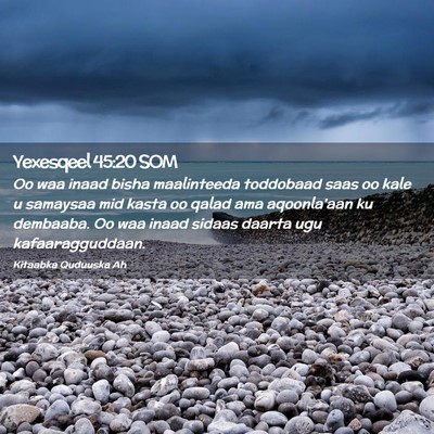 Picture 02 - Yexesqeel 45:20 SOM - Oo waa inaad bisha maalinteeda toddobaad saas oo - Bible Verse Picture