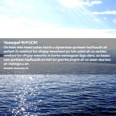 Picture 02 - Yexesqeel 46:14 SOM - Oo kaas waa inaad subax kasta u diyaarisaa - Bible Verse Picture