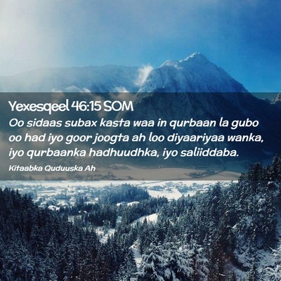Picture 02 - Yexesqeel 46:15 SOM - Oo sidaas subax kasta waa in qurbaan la gubo oo - Bible Verse Picture