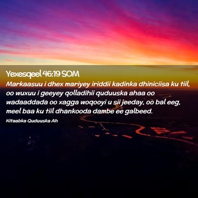 Picture 02 - Yexesqeel 46:19 SOM - Markaasuu i dhex mariyey iriddii kadinka - Bible Verse Picture