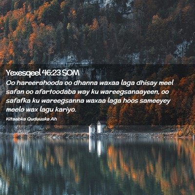 Picture 02 - Yexesqeel 46:23 SOM - Oo hareerahooda oo dhanna waxaa laga dhisay meel - Bible Verse Picture