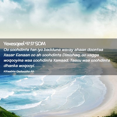 Picture 02 - Yexesqeel 47:17 SOM - Oo soohdinta tan iyo badduna waxay ahaan doontaa - Bible Verse Picture