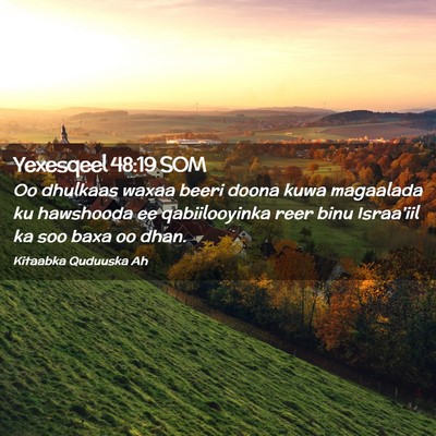 Picture 02 - Yexesqeel 48:19 SOM - Oo dhulkaas waxaa beeri doona kuwa magaalada ku - Bible Verse Picture