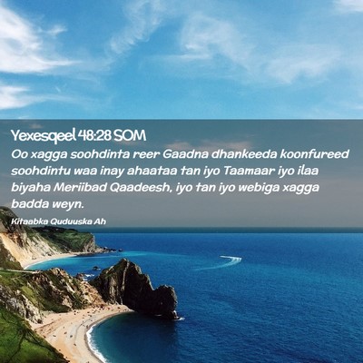 Picture 02 - Yexesqeel 48:28 SOM - Oo xagga soohdinta reer Gaadna dhankeeda - Bible Verse Picture