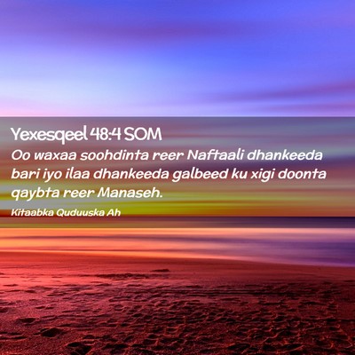 Picture 02 - Yexesqeel 48:4 SOM - Oo waxaa soohdinta reer Naftaali dhankeeda bari - Bible Verse Picture