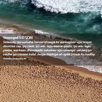 Picture 02 - Yexesqeel 5:15 SOM - Sidaasay quruumaha hareerahaaga ku wareegsan ugu - Bible Verse Picture