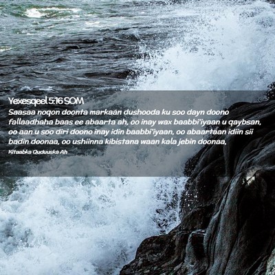 Picture 02 - Yexesqeel 5:16 SOM - Saasaa noqon doonta markaan dushooda ku soo dayn - Bible Verse Picture