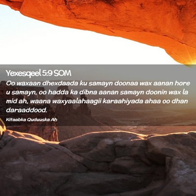 Picture 02 - Yexesqeel 5:9 SOM - Oo waxaan dhexdaada ku samayn doonaa wax aanan - Bible Verse Picture