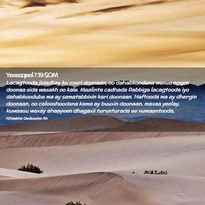 Picture 02 - Yexesqeel 7:19 SOM - Lacagtooda jidadkay ku xoori doonaan, oo - Bible Verse Picture