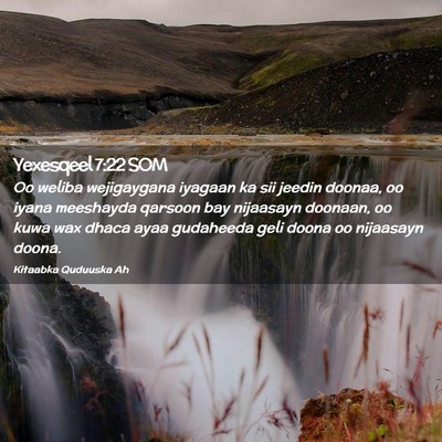 Picture 02 - Yexesqeel 7:22 SOM - Oo weliba wejigaygana iyagaan ka sii jeedin - Bible Verse Picture