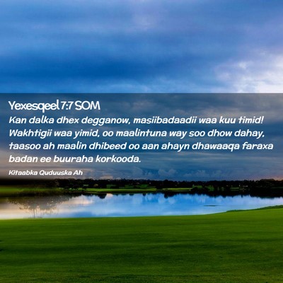 Picture 02 - Yexesqeel 7:7 SOM - Kan dalka dhex degganow, masiibadaadii waa kuu - Bible Verse Picture