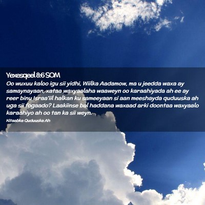 Picture 02 - Yexesqeel 8:6 SOM - Oo wuxuu kaloo igu sii yidhi, Wiilka Aadamow, ma - Bible Verse Picture