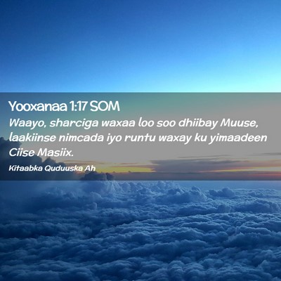 Picture 02 - Yooxanaa 1:17 SOM - Waayo, sharciga waxaa loo soo dhiibay Muuse, - Bible Verse Picture