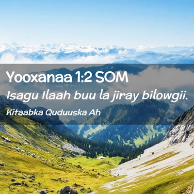 Picture 02 - Yooxanaa 1:2 SOM - Isagu Ilaah buu la jiray - Bible Verse Picture
