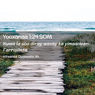 Picture 02 - Yooxanaa 1:24 SOM - Kuwa la soo diray waxay ka yimaadeen - Bible Verse Picture