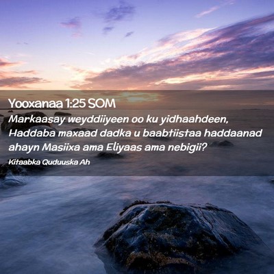 Picture 02 - Yooxanaa 1:25 SOM - Markaasay weyddiiyeen oo ku yidhaahdeen, Haddaba - Bible Verse Picture