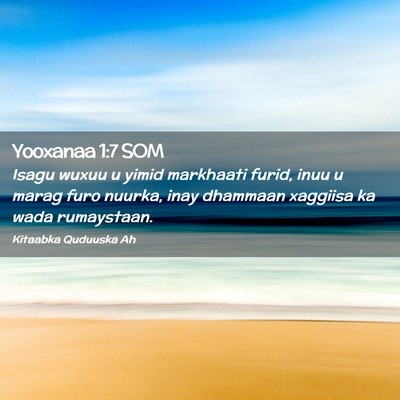 Picture 02 - Yooxanaa 1:7 SOM - Isagu wuxuu u yimid markhaati furid, inuu u marag - Bible Verse Picture